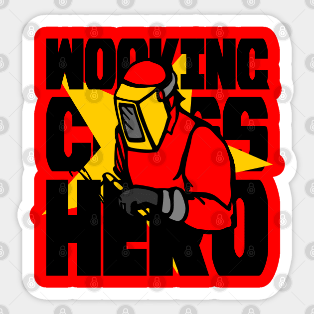 Working Class Hero Welder Birthday Gift Shirt. The welder Sticker by KAOZ